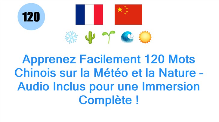 Apprenez Facilement 120 Mots Chinois sur la Météo et la Nature – Audio Inclus pour une Immersion Complète !